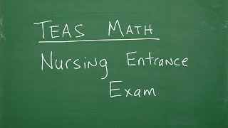 TEAS Math – Nursing Entrance Exam [upl. by Ergener]