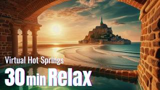 30 Minutes｜Relaxing Sleep Music｜Meditation｜Hot springs with view of Mont SaintMichel twilight sea [upl. by Soilissav]