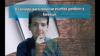 8 Consejos para redactar escritos jurídicos y forenses [upl. by Gascony]