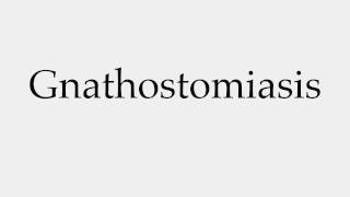 How to Pronounce Gnathostomiasis [upl. by Eeroc]