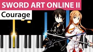 Sword Art Online II  Courage  Piano Tutorial [upl. by Greer797]