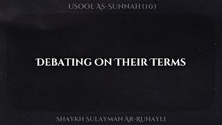 10 Debating On Their Terms  Shaykh Sulayman ArRuhayli [upl. by Samau]