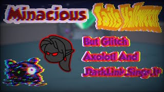 Dangerous Minacious But Glitch Axolotl and DarkLink Sings It Cover byAxolotlZ87 Tails Halloween [upl. by Suivart139]