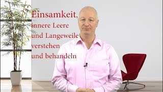 Einsamkeit innere Leere und Langeweile verstehen und behandeln  Video [upl. by Airbas]