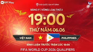 🔴Trực tiếp Việt Nam  Philippines  Vòng loại World Cup 2026  bảng F [upl. by Hajin]