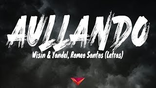 Wisin amp Yandel Romeo Santos  Aullando Letras [upl. by Alleuqcaj]