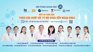 HỘI THẢO KHOA HỌC“ĐIỀU TRỊ TOÀN DIỆN THOÁI HÓA KHỚP GỐI TỪ NỘI KHOA ĐẾN NGOẠI KHOA” [upl. by Bruno907]