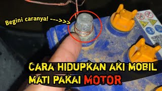 Tutorial Lengkap Cara Menghidupkan Aki Mobil yang Soak atau lemah Pakai Motor [upl. by Fausta]