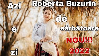 ROBERTA BUZURIN – AZI E ZI DE SĂRBĂTOARE [upl. by Bergmann]