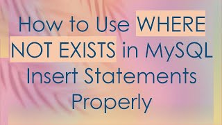 How to Use WHERE NOT EXISTS in MySQL Insert Statements Properly [upl. by Jany]