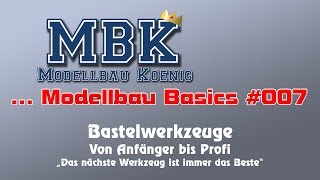 MBK Modellbau Basics 007  Bastelwerkzeuge von Anfänger bis Profi [upl. by Frohman28]