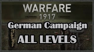 Warfare 1917  German Campaign  Hard All Levels [upl. by Eelidnarb]