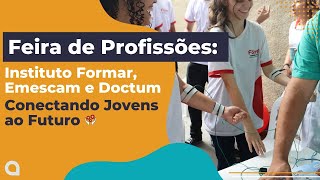 Feira de Profissões Instituto Formar Emescam e Doctum conectando jovens ao futuro [upl. by Annavahs]