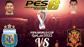 PES 6 PC MUNDIAL QATAR 2022 V2 ARGENTINA VS ESPAÑA [upl. by Nanni694]