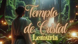 TEMPLO DE CRISTAL  LEMURIA [upl. by Anemij]