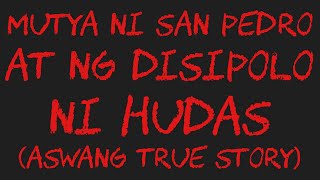 MUTYA NI SAN PEDRO AT NG DISIPOLO NI HUDAS Aswang True Story [upl. by Darryl730]