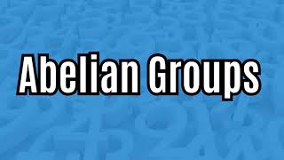 Abelian Groups what are they [upl. by Mikkanen]