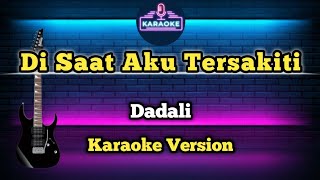 Di Saat Aku Tersakiti  Dadali Karaoke Version [upl. by Belmonte]