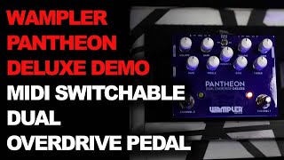 WAMPLER PANTHEON DELUXE DEMO  Midi Switchable Dual Overdrive Pedal [upl. by Parks]