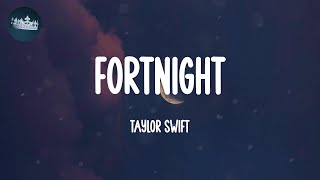 Fortnight  Taylor Swift Lyrics [upl. by Cathy401]