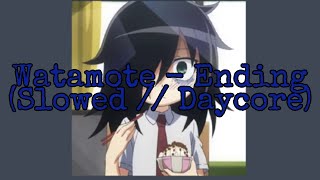 Watamote  Ending Credits Slowed  Daycore [upl. by Quick3]