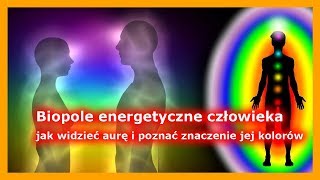 Biopole energetyczne człowieka  jak widzieć aurę i poznać znaczenie jej kolorów [upl. by Aisital]