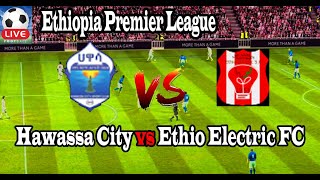 Live Football Hawassa City vs Ethio Electric FC ll Live Ethiopia Premier League [upl. by Assenej279]