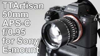 TTartisan 50mm APSC f095 for the Sony Emount [upl. by Torr]