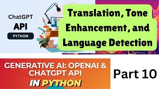 Generative AI OpenAI API GPT4 in Python  Translation  Tone Enhancement  Language Detection [upl. by Batista872]