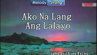 Ako Na Lang Ang Lalayo By Chino Roces KARAOKE [upl. by Ajan377]