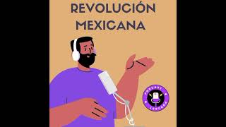 ¿Qué es la revolución mexicana educación podcast 😎 [upl. by Genia]