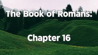 The Book of Romans Chapter 16 [upl. by Mandell]