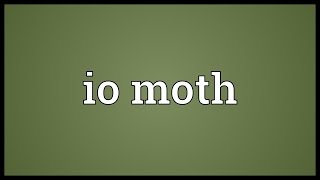 Io moth Meaning [upl. by Judson]