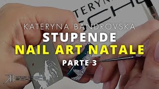 Nail Art Natale Pt3  Kateryna Bandrovska [upl. by Chew]