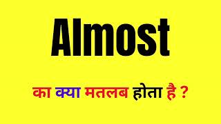 Almost Meaning In Hindi  Almost Ka Matlab Kya Hota Hai  Almost Word Meaning [upl. by Retsub]