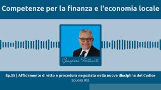 Ep35  Affidamento diretto e procedura negoziata nella nuova disciplina del Codice [upl. by Aisya]