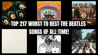 Top 217 Worst To Best The Beatles Songs Of All Time [upl. by Alehcim]