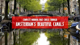 Explore Amsterdam in a Full Summer Early Morning Cruise in 4K [upl. by Nosna945]