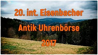 20 int Eisenbacher Antik Uhrenbörse 2017  Watch  Clock  Schwarzwald  Black Forest [upl. by Rodl]