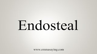 How To Say Endosteal [upl. by Nueoht]