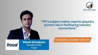 Ritesh Srivastava  Founder amp CEO  Freed  On his journey with Inflection Point Ventures [upl. by Fairlie]