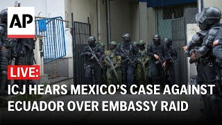 ICJ LIVE Mexico takes Ecuador to top UN court over embassy raid [upl. by Errised596]