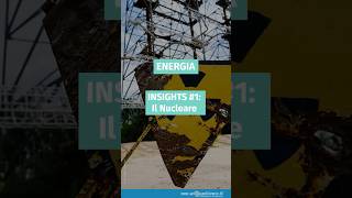 INSIGHTS 1 Il nucleare in Italia [upl. by Fidela]