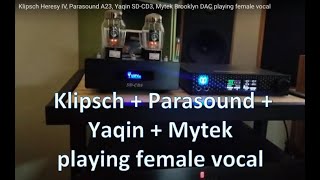 Klipsch Heresy IV Parasound A23 Yaqin SDCD3 Mytek Brooklyn DAC playing female vocal [upl. by Arimaj]