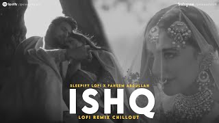 Ishq Lofi Flip  ftFaheem Abdullah  Amir Ameer  Rauhan Malik  Bollywood Lofi Remake chillout [upl. by Walworth]