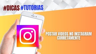 Como POSTAR videos no INSTAGRAM CORRETAMENTE [upl. by Hassi]