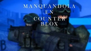 MANQUEANDOLA EN COUNTER BLOX [upl. by Supple34]