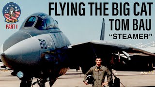 Flying the Big Cat Interview  Tom “Steamer” Bau Part 1 [upl. by Monia516]