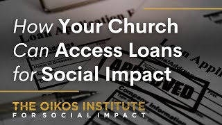 How Your Church Can Access Loans for Social Impact [upl. by Ogdon225]