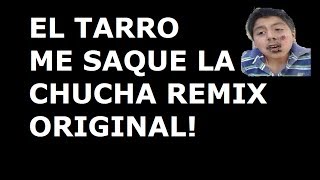 El tarro  Me saque la chucha REMIX [upl. by Anirtak689]